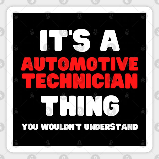 It's A Automotive Technician Thing You Wouldn't Understand Magnet by HobbyAndArt